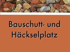 Schild Bauschutt- und Häckselplatz